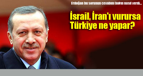 İsrail, İran'ı vurursa Türkiye ne yapar?