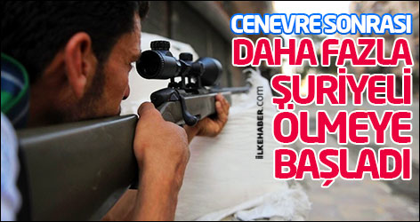 Cenevre sonrası daha fazla Suriyeli ölmeye başladı