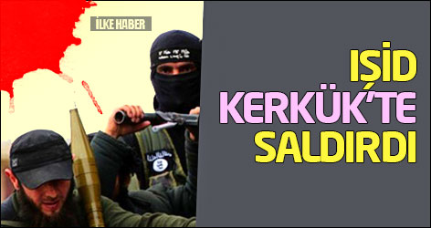 IŞİD Kerkük'te saldırdı
