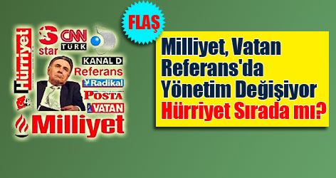 Milliyet ve Vatan'da yönetim değişiyor; Hürriyet sırada mı?