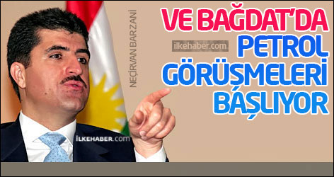 Ve Bağdat'da petrol görüşmeleri başlıyor