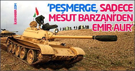 'Peşmerge, sadece Mesut Barzani'den emir alır'