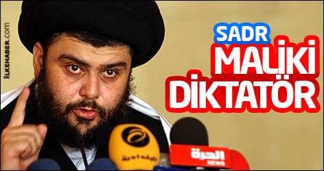 Sadr: Maliki diktatör