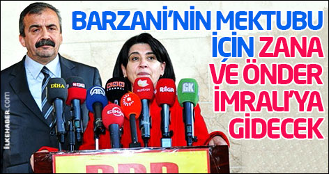 Barzani'nin mektubu için Zana ve Önder İmralı’ya gidecek