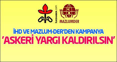 İHD ve MAZLUMDER'den kampanya: 'Askeri yargı kaldırılsın'