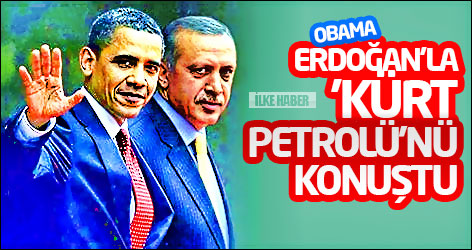 Obama, Erdoğan'la 'Kürt Petrolü'nü konuştu