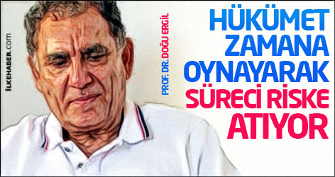 Prof. Doğu Ergil: Hükümet zamana oynayarak süreci riske atıyor