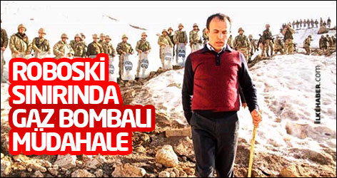 Roboski sınırında gaz bombalı müdahale