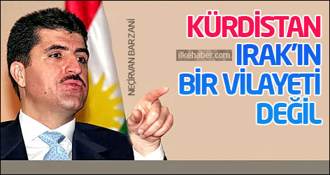 Neçirvan Barzani: Kürdistan Irak'ın bir vilayeti değil