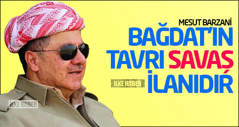 Mesut Barzani: Bağdat'ın tavrı savaş ilanıdır