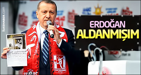 Erdoğan: Aldanmışım
