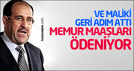 Ve Maliki geri adım attı: Memur maaşları ödeniyor
