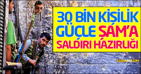 30 bin kişilik güçle Şam’a saldırı hazırlığı