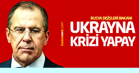 Rusya Dışişleri Bakanı Lavrov: Ukrayna krizi yapay