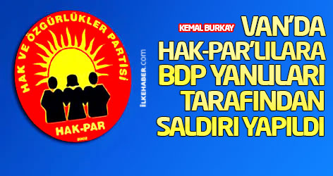 Kemal Burkay: Van’da HAK-PAR’lılara BDP yanlıları tarafından saldırı yapıldı