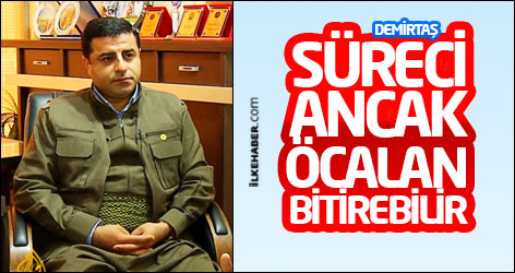 Demirtaş: Süreci ancak Öcalan bitirebilir
