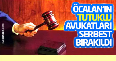 Öcalan'ın tutuklu avukatları serbest bırakıldı