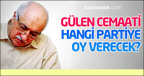 Gülen Cemaati hangi partiye oy verecek?