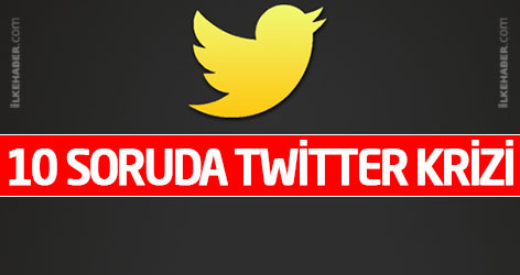 10 soruda twitter krizi