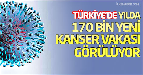 Türkiye’de yılda 170 bin yeni kanser vakası görülüyor