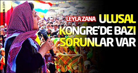 Leyla Zana: Ulusal kongre'de bazı sorunlar var