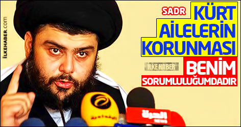 Sadr: Kürt ailelerin korunması benim sorumluluğumdadır