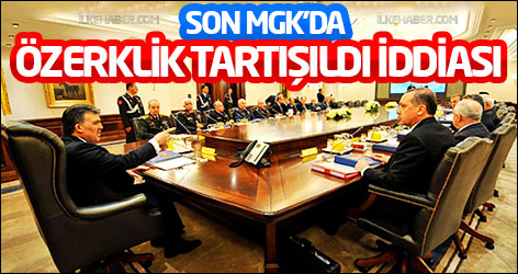 Son MGK'da özerklik tartışıldı iddiası