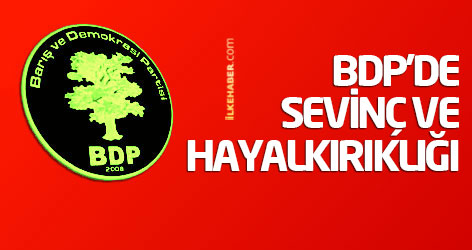 BDP'de sevinç ve hayalkırıklığı