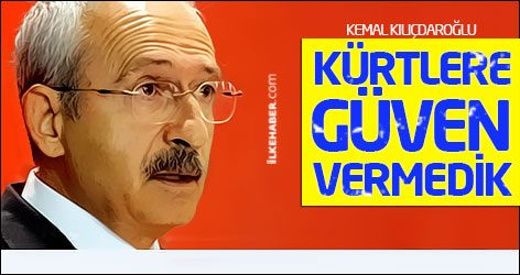 Kılıçdaroğlu: Kürtlere güven vermedik