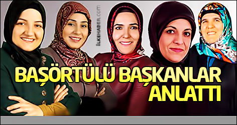 Başörtülü Belediye Başkanları anlattı