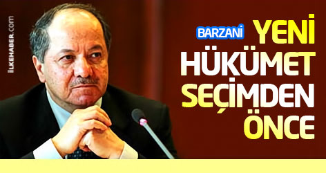 Barzani: Yeni hükümet seçimden önce
