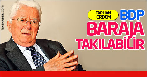 Tarhan Erdem: BDP baraja takılabilir