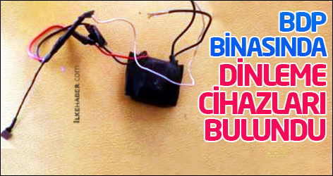 BDP binasında dinleme cihazları bulundu