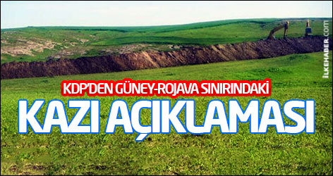 KDP'den Güney-Rojava sınırındaki kazı açıklaması