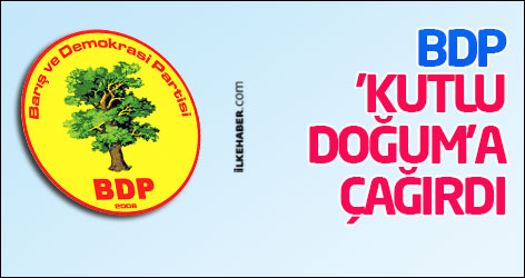 BDP Diyarbakır İl Örgütü 'Kutlu Doğum'a çağırdı