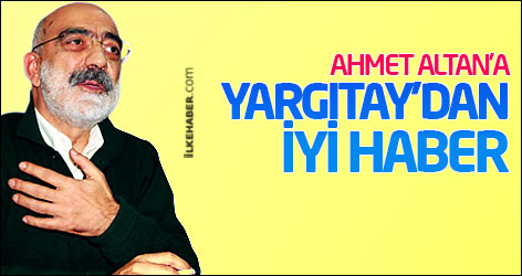 Ahmet Altan'a yargıtay'dan iyi haber
