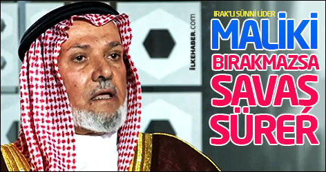 Irak'lı Sünni lider: Maliki bırakmazsa savaş sürer