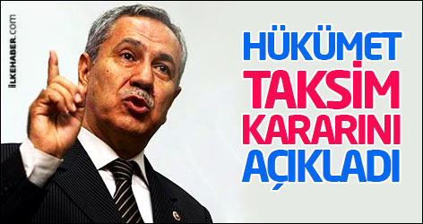 Hükümet Taksim kararını açıkladı