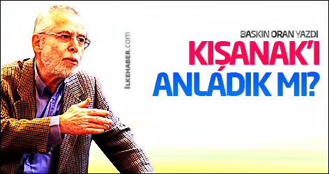 Baskın Oran yazdı: Kışanak’ı anladık mı?