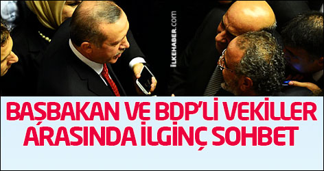 Başbakan ve BDP'li vekiller arasında ilginç sohbet