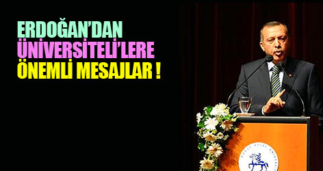 Erdoğan'dan üniversitelilere önemli mesajlar