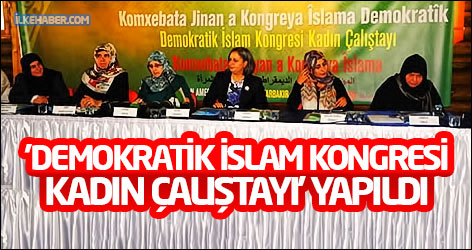 'Demokratik İslam Kongresi Kadın Çalıştayı' yapıldı