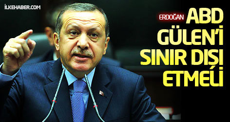 Erdoğan: ABD Gülen'i sınır dışı etmeli