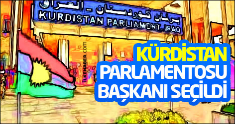 Kürdistan Parlamentosu başkanı seçildi