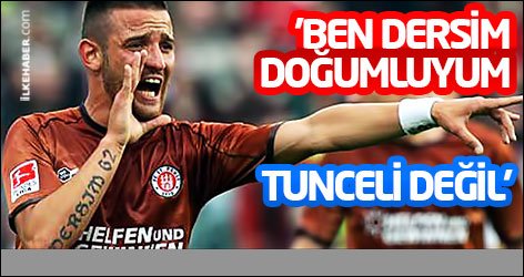 'Ben Dersim doğumluyum, Tunceli değil'
