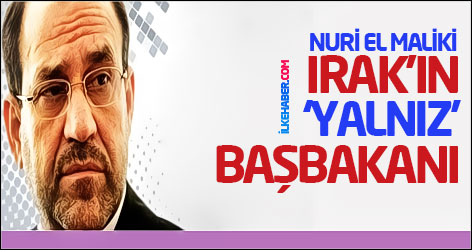 Nuri el Maliki: Irak’ın ‘yalnız’ Başbakanı