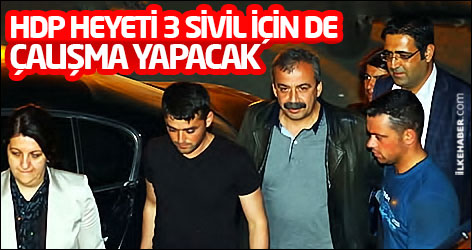 HDP heyeti 3 sivil için de çalışma yapacak