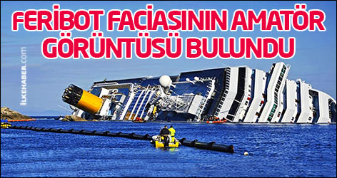 Feribot faciasının amatör görüntüsü bulundu