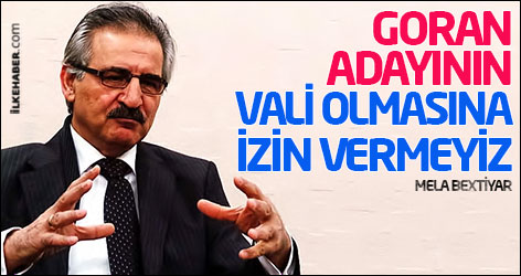 Mela Bextiyar: Goran adayının Vali olmasına izin vermeyiz