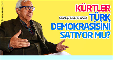 Kürtler, Türk demokrasisini satıyor mu?